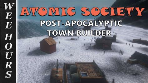 Atomic Society Post Apocalyptic Town Builder Episode Youtube