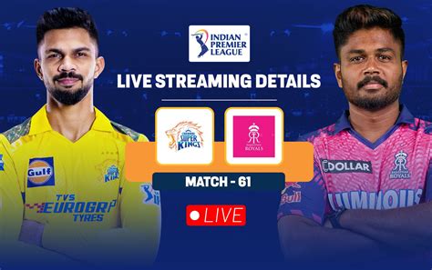 Csk Vs Rr Live Streaming Details When And Where To Watch Match Of