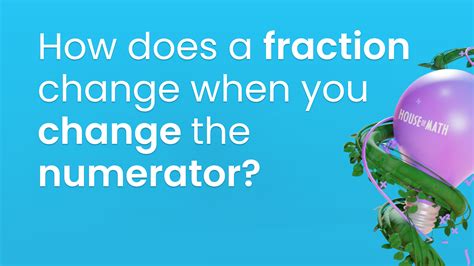 How Does a Fraction Change When You Change the Numerator?