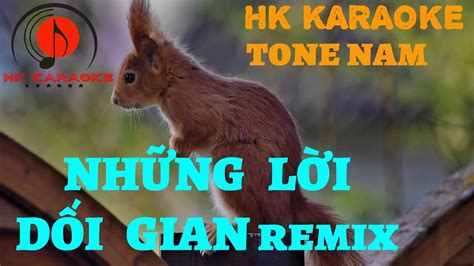 Karaoke NhỮng LỜi DỐi Gian Tone Nam Remix Nhạc Sống Hk Karaoke Youtube