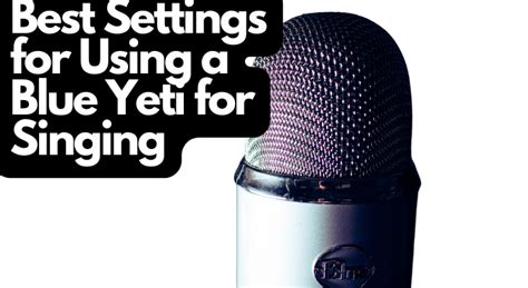 4 Best Settings For Using A Blue Yeti For Singing - Home Studio Expert