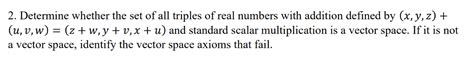 Solved 2 Determine Whether The Set Of All Triples Of Real Chegg