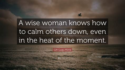 Gift Gugu Mona Quote A Wise Woman Knows How To Calm Others Down Even