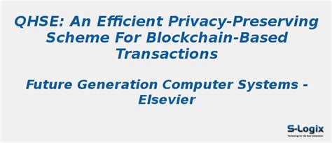 QHSE An Efficient Privacy Preserving Scheme For Blockchain S Logix