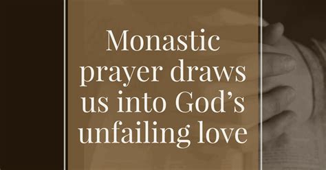 Monastic Prayer Draws Us Into Gods Unfailing Love