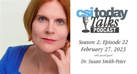 Csi Today Talks Features Dr Susan Smith Peter Discussing Recent Public