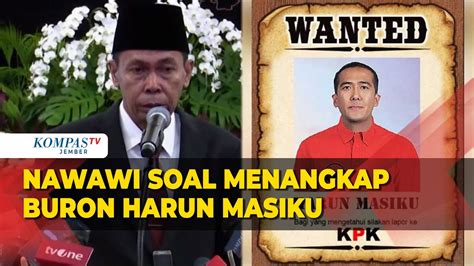 Kata Ketua Kpk Nawawi Soal Menangkap Buron Harun Masiku Youtube