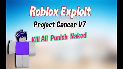 Roblox Exploit Project Cancer V7 Kill All Punish Naked More