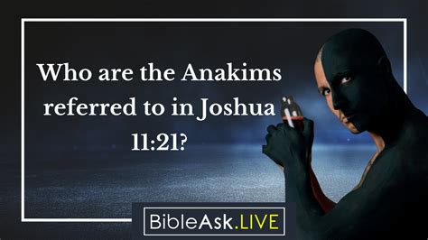 Who Are The Anakims Refferred To In Joshua 1121 Youtube