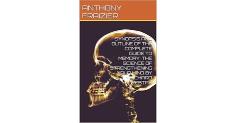 Synopsis And Outline Of The Complete Guide To Memory The Science Of