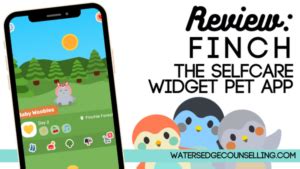 Review Finch The Self Care Widget Pet App Watersedge Counselling