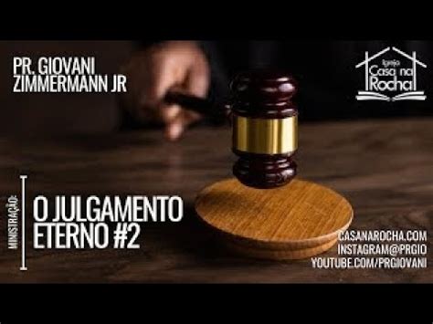 O Julgamento Eterno Pr Giovani Zimmermann Jr Youtube