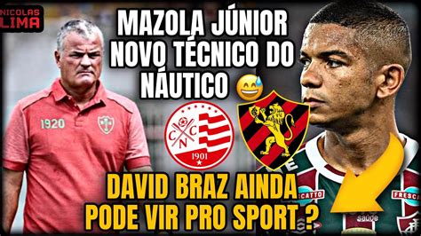 Mazola J Nior Novo T Cnico Do N Utico A Torcida Est Maluca David