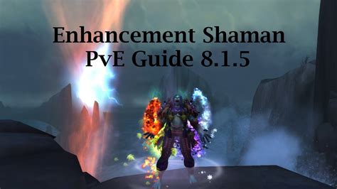 Enhancement Shaman Pve Guide 815 World Of Warcraft Youtube