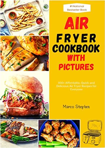 Air Fryer Cookbook With Pictures 100 Affordable Quick And Delicious Air Fryer Recipes For