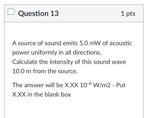 Solved Question 13 1 Pts A Source Of Sound Emits 5 0 MW Of Chegg