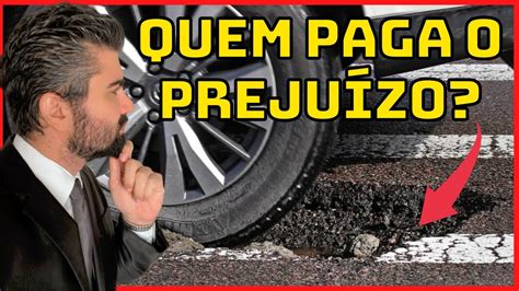 Buraco Na Rua Quem Paga O Preju Zo Posso Processar Entenda O Que Diz