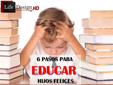 Vivir En Familia Serie 6 Pasos Para Educar Hijos Felices Youtube