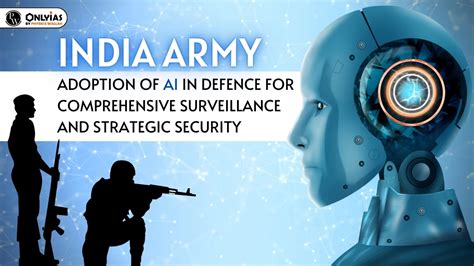 India Army Adoption Of AI In Defence For Comprehensive Surveillance And