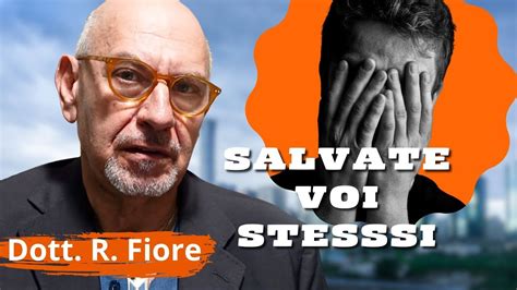 Salvate Voi Stessi Dott Raffaele Fiore Youtube