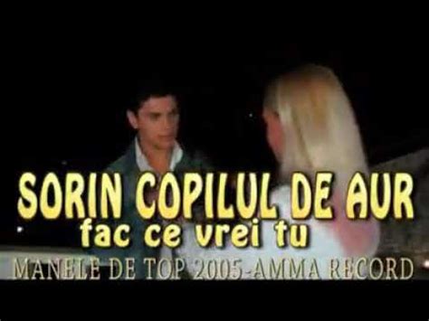 Sorin Copilu De Aur Fac Ce Vrei Tu Hit Youtube