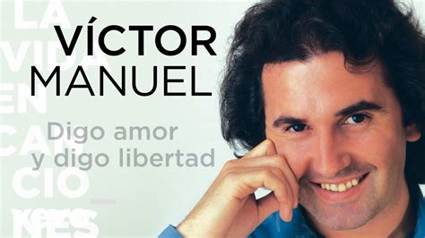 Victor Manuel Digo Amor Y Digo Libertad Cover Audio Youtube