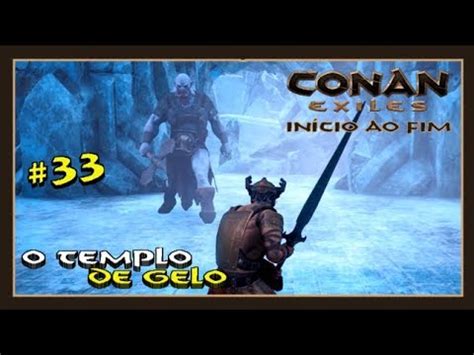 O Templo De Gelo Conan Exiles In Cio Ao Fim Pc Gameplay Youtube