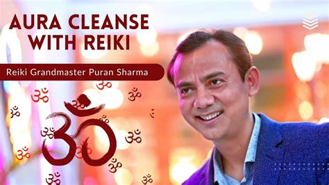 Aura Cleaning With Reiki Reiki Grandmaster Puran Sharma Youtube