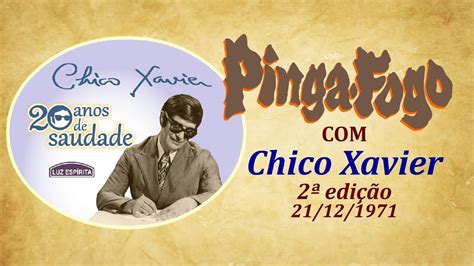 Pinga Fogo Chico Xavier 2ª programa 21 12 1971 YouTube