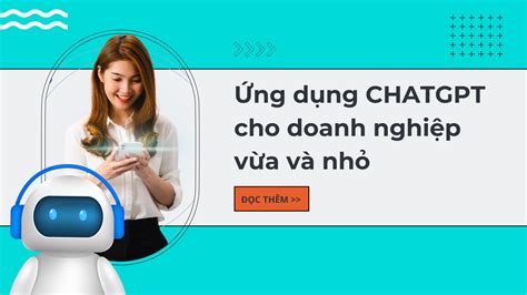 ChatGPT cho doanh nghiệp vừa và nhỏ ứng dụng thế nào để hiệu quả EM