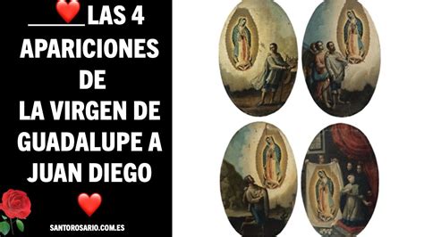 Cuales Fueron Las 4 Apariciones De La Virgen De Guadalupe