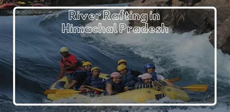 Best Places For River Rafting In Himachal Pradesh in 2023