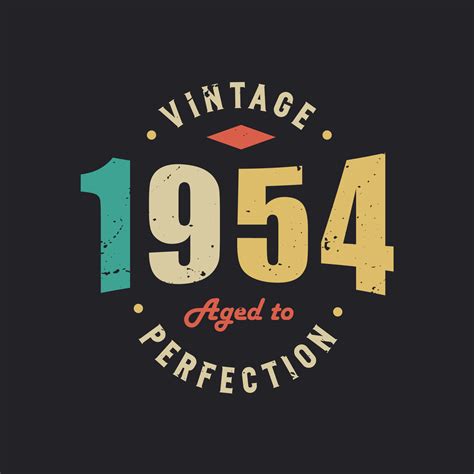 Vintage 1954 Aged To Perfection 1954 Vintage Retro Birthday 9728183