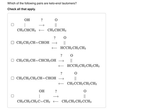 Solved Which Of The Following Pairs Are Keto Enol Tautomers