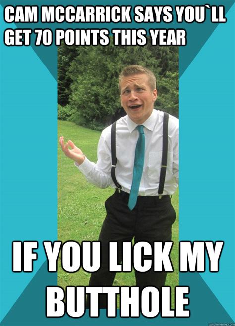 Cam Mccarrick Says You`ll Get 70 Points This Year If You Lick My