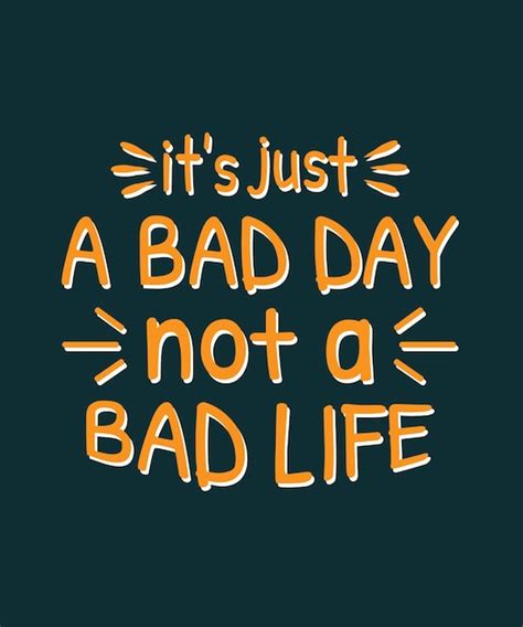 Premium Vector Its Just A Bad Day Not A Bad Life Motivational Hand