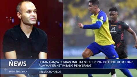 Reaksi Iniesta Melihat Kejeniusan Ronaldo Jadi Playmaker Di Al Nassr