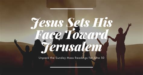 Jesus Sets His Face To Jerusalem St Michael Catholic Church