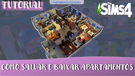 The Sims 4 Tutorial 👩‍🏫 Como Salvar E Baixar Apartamentos Youtube