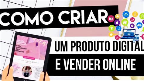 Como Criar Um Produto Digital E Vender Online Youtube