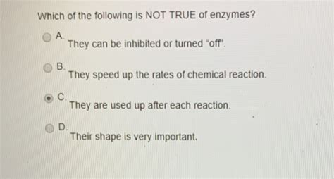 Solved Which Of The Following Is Not True Of Enzymes A Chegg