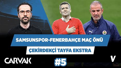 Samsunspor Fenerbah E Ma N Analizi Serkan Akkoyun Ekirdek I