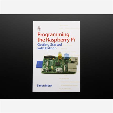 Programming The Raspberry Pi Getting Started With Python Second