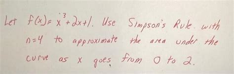 Solved Let F X X3 2x 1 Use Simpsons Rule With N 4 To