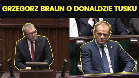 Grzegorz Braun O Donaldzie Tusku Reakcja Sali Youtube