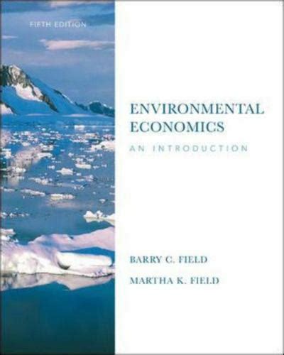 Environmental Economics An Introduction By Field Barry C Field