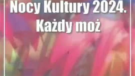 Nocy Kultury Ka Dy Mo E Mie Udzia W Tworzeniu Festiwalu Cda