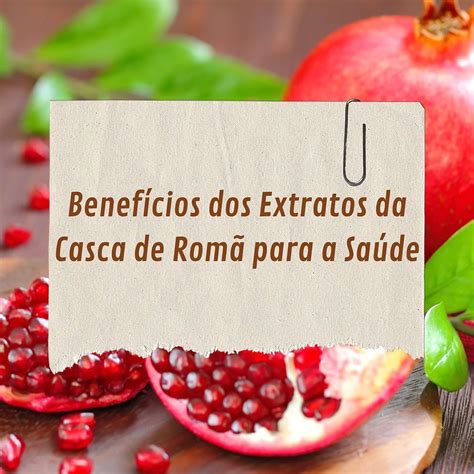 Benefícios dos Extratos da Casca de Romã para a Saúde