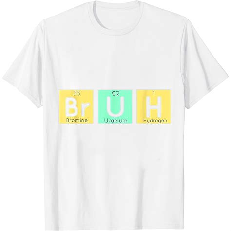 Bruh Funny Chemistry Gift Meme Periodic Table Meme Elements T-Shirt - Walmart.com