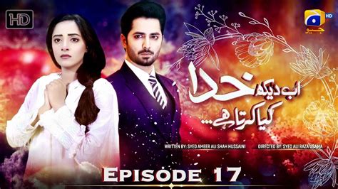 Ab Dekh Khuda Kya Karta Hai Episode 17 [eng Sub] Danish Taimoor